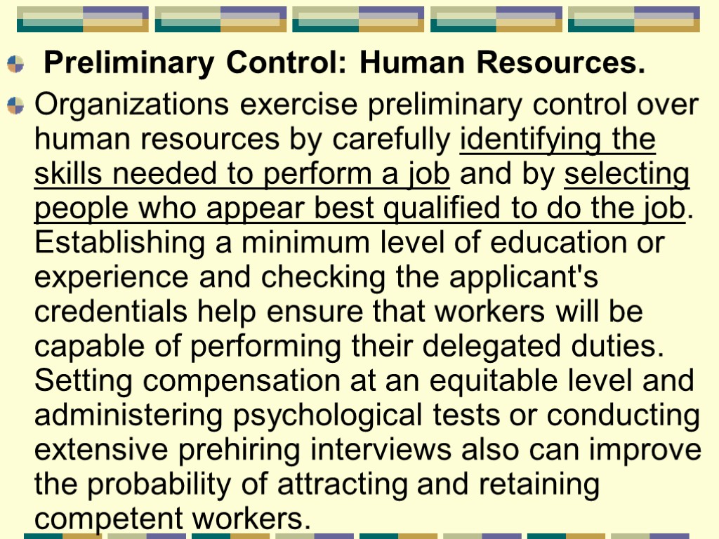 Preliminary Control: Human Resources. Organizations exercise preliminary control over human resources by carefully identifying